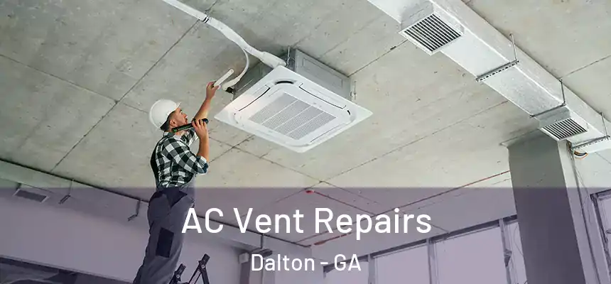  AC Vent Repairs Dalton - GA