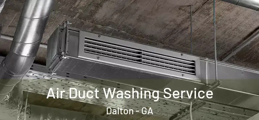 Air Duct Washing Service Dalton - GA