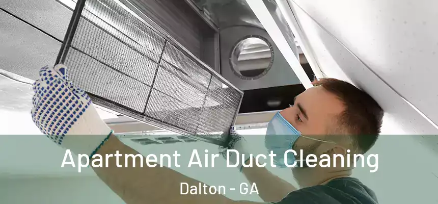  Apartment Air Duct Cleaning Dalton - GA