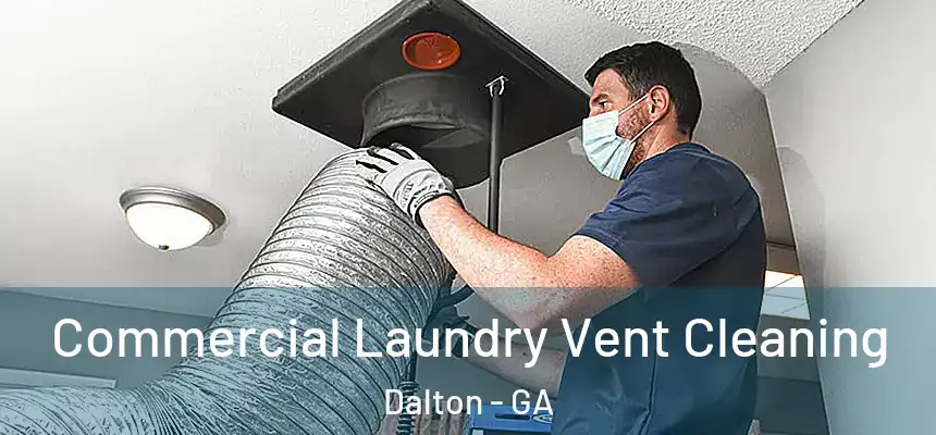Commercial Laundry Vent Cleaning Dalton - GA