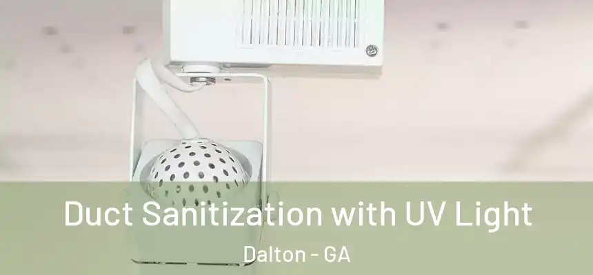 Duct Sanitization with UV Light Dalton - GA