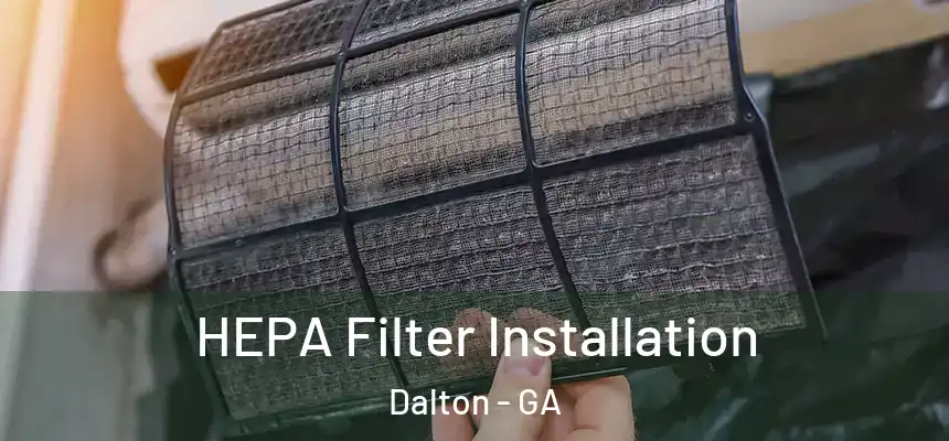  HEPA Filter Installation Dalton - GA