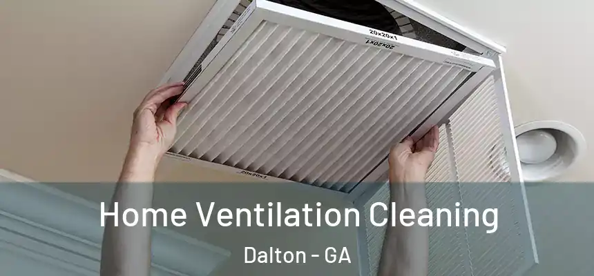 Home Ventilation Cleaning Dalton - GA