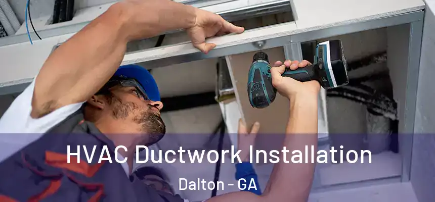  HVAC Ductwork Installation Dalton - GA