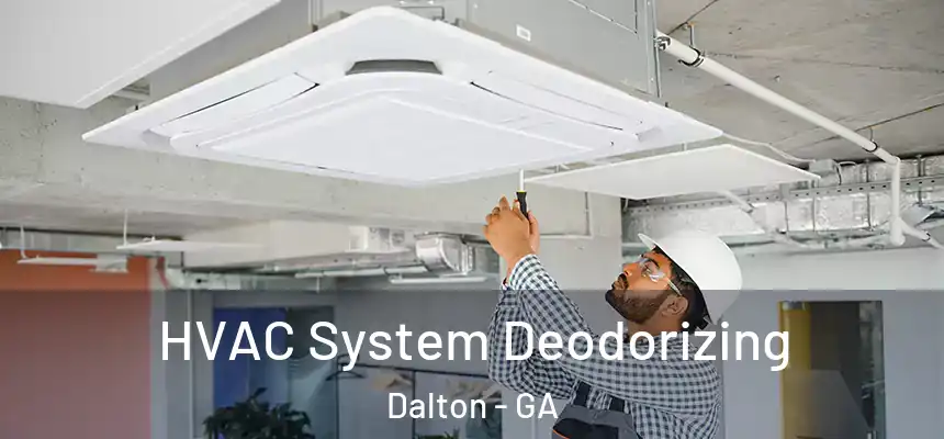 HVAC System Deodorizing Dalton - GA