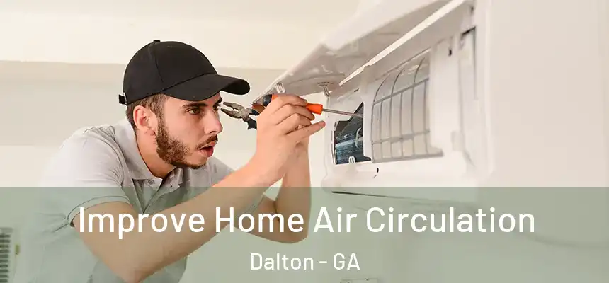  Improve Home Air Circulation Dalton - GA