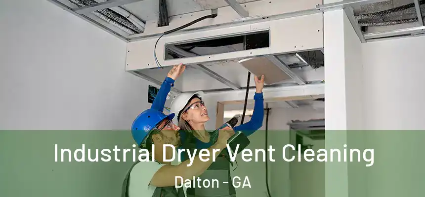Industrial Dryer Vent Cleaning Dalton - GA