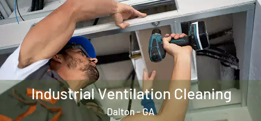 Industrial Ventilation Cleaning Dalton - GA