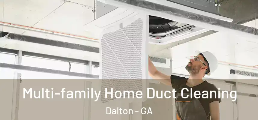 Multi-family Home Duct Cleaning Dalton - GA