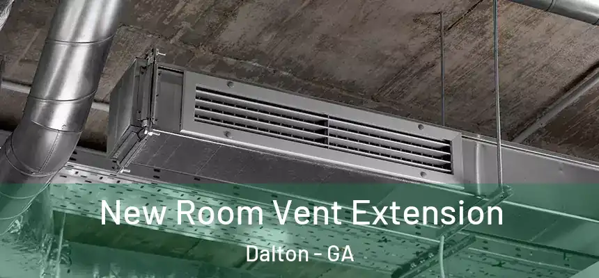 New Room Vent Extension Dalton - GA