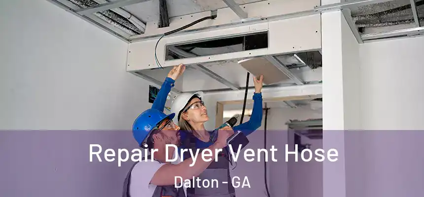  Repair Dryer Vent Hose Dalton - GA