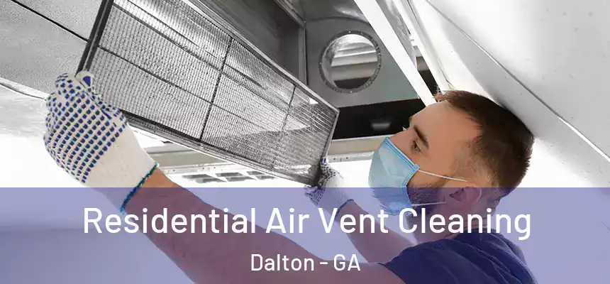 Residential Air Vent Cleaning Dalton - GA