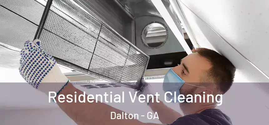 Residential Vent Cleaning Dalton - GA