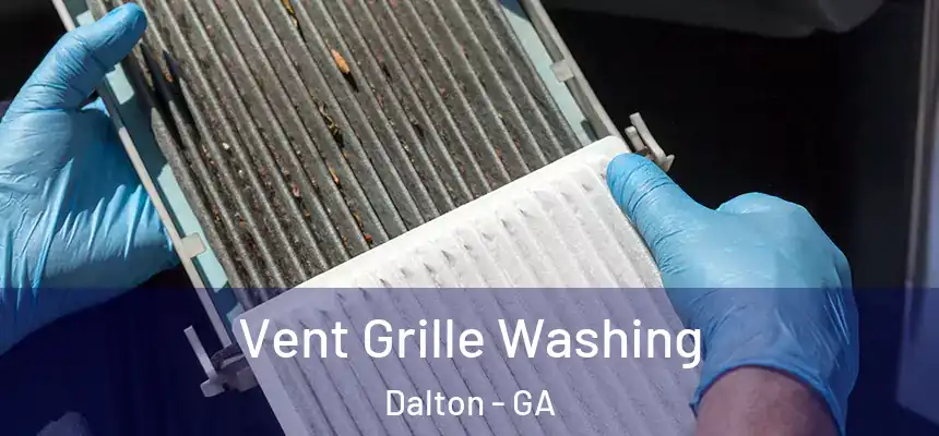 Vent Grille Washing Dalton - GA